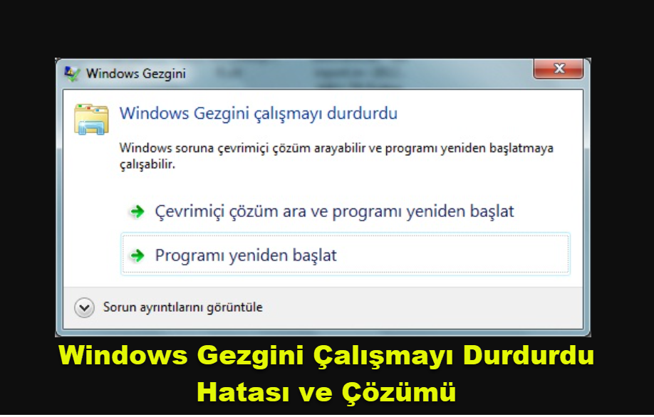 Windows Gezgini Calismayi Durdurdu Hatasi Ve Cozumu 1 1