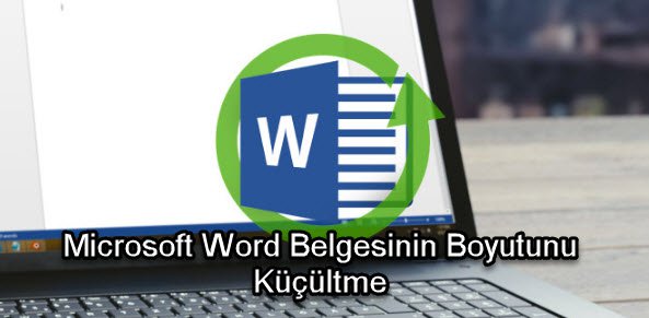 Microsoft Word Belgesinin Boyutunu Küçültme