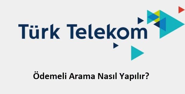 Turk Telekom Odemeli Arama Nasil Yapilir 1