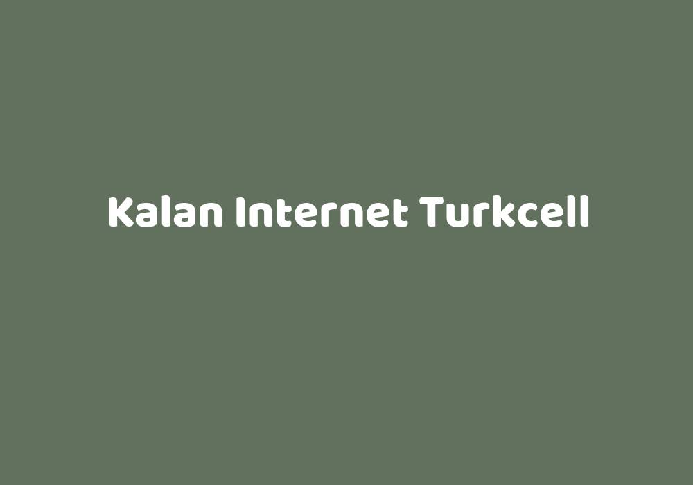 Kalan Internet Turkcell Teknolib