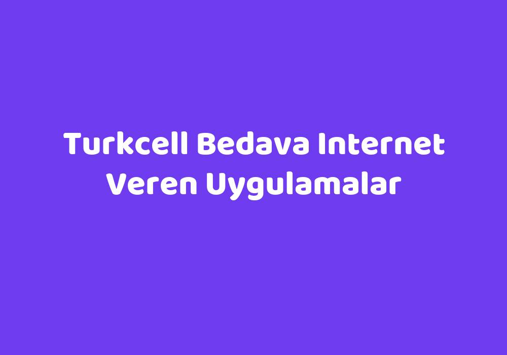 Turkcell Bedava Internet Veren Uygulamalar Teknolib